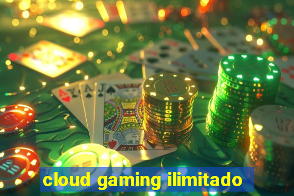 cloud gaming ilimitado